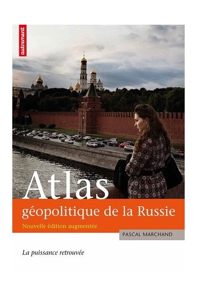 Atlas géopolitique de la Russie. La puissance retrouvée.